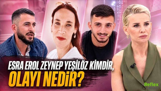 Esra Erol Zeynep Yeşilöz Kimdir, Olayı Nedir?