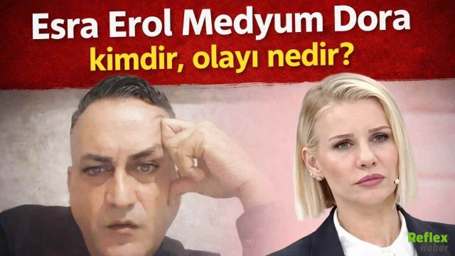 Esra Erol’da Medyum Dora Kimdir? Olayın Detayları Neler