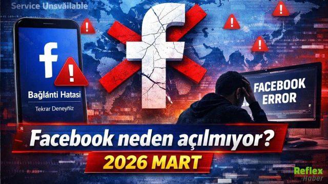 Facebook Neden Açılmıyor? 2026 Nisan