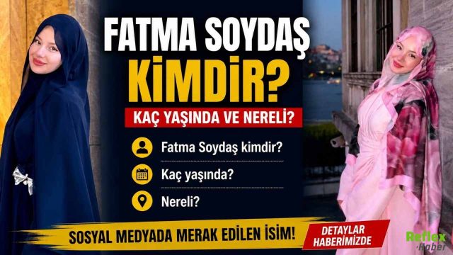 Fatma Soydaş Kimdir Kaç Yaşında ve Nereli?