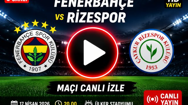 Fenerbahçe Rizespor Maçı Canlı İzle - Nereden İzlenir?