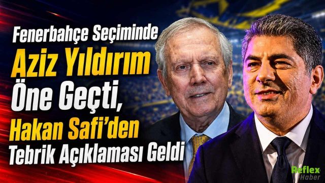 Fenerbahçe Seçiminde Aziz Yıldırım'ın Başkanlığı Kesinleşti: Hakan Safi’den Tebrik Açıklaması Geldi