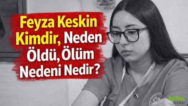 Feyza Keskin Kimdir, Neden Öldü?
