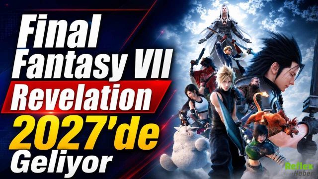 Final Fantasy VII Revelation Duyuruldu, Remake Üçlemesi 2027 Baharında Final Yapıyor