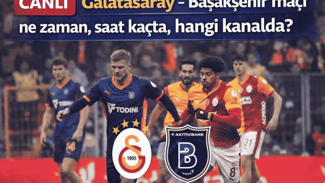 CANLI | Galatasaray - Başakşehir maçı saat kaçta, hangi kanalda? Başakşehir - GS Şifresiz mi? (Muhtemel 11'ler)