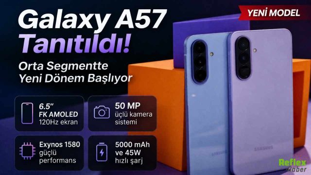 Galaxy A57 Tanıtıldı: Orta Segmentte Yeni Dönem Başlıyor