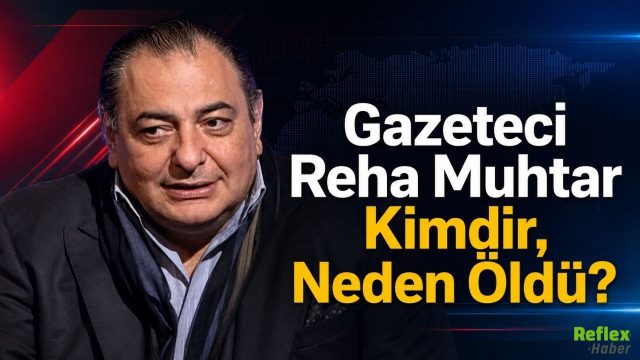 Gazeteci Reha Muhtar Kimdir, Neden Öldü?