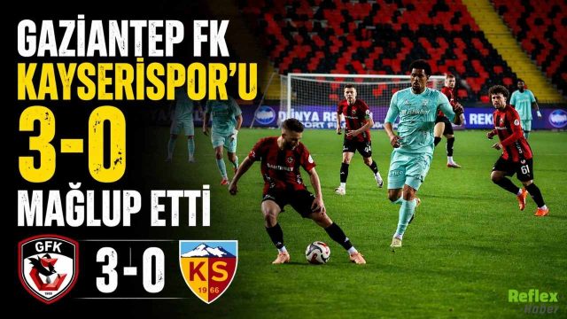 Gaziantep FK Kayserispor’u 3-0 Mağlup Etti