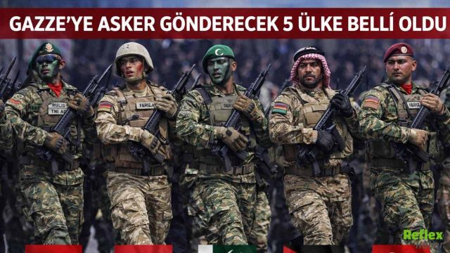 Gazze'ye Asker Gönderecek 5 Ülke Açıklandı