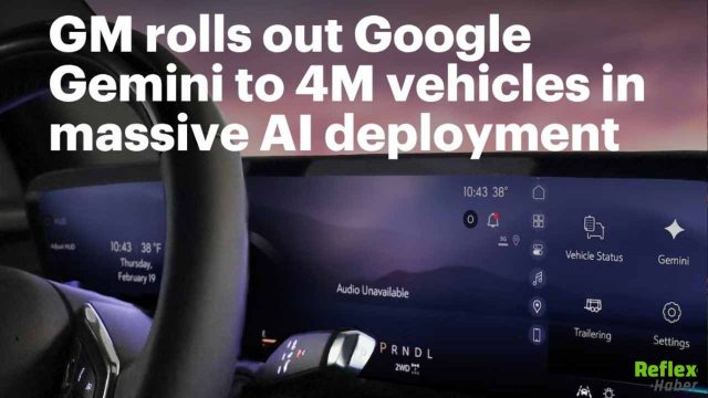 General Motors, 4 Milyon Araç İçin Google Gemini'yi Seçti: Otomotivde Yapay Zeka Devrimi