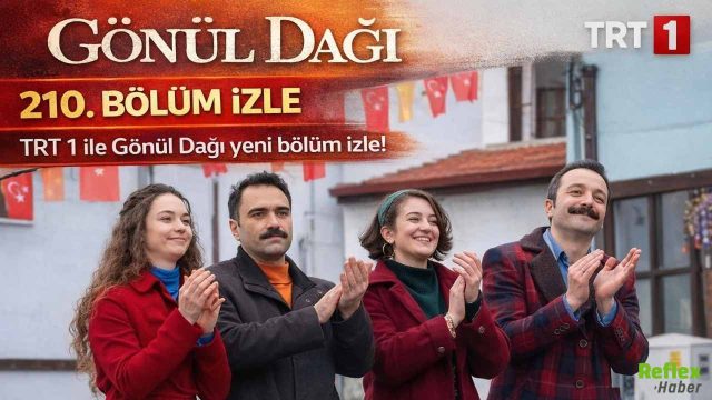 Gönül Dağı 210. Bölüm İzle! TRT 1 Yeni Bölümde Neler Olacak?