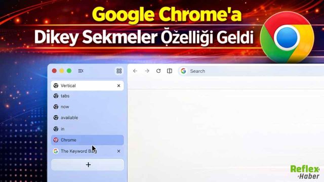 Google Chrome'a Dikey Sekmeler Özelliği Geldi