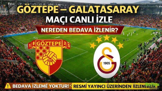 Göztepe Galatasaray Maçı Canlı İzle - Nereden Bedava İzlenir?