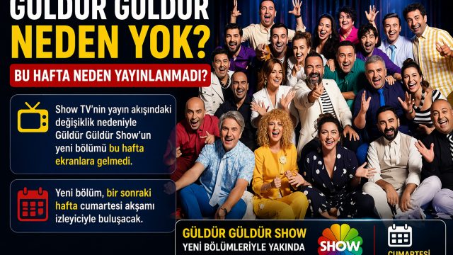 Güldür Güldür Neden Yok? Bu Hafta Neden Yayınlanmadı?