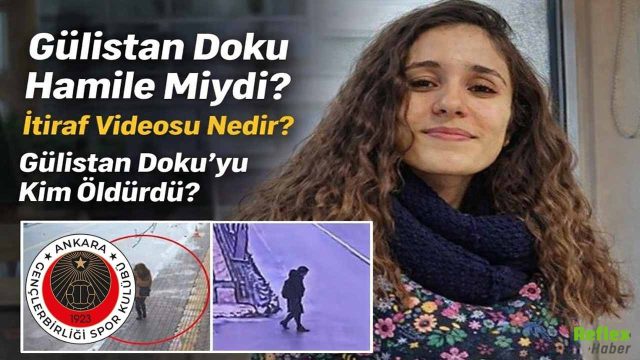 Gülistan Doku Hamile Miydi? İtiraf Videosu Nedir? Gülistan Doku’yu Kim Öldürdü