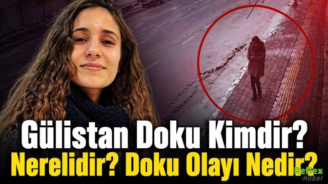 Gülistan Doku Kimdir? Nerelidir? Doku Olayı Nedir?