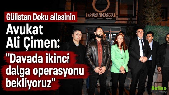 Gülistan Doku Soruşturmasında Ali Çimen: İkinci Dalga Operasyon Gelebilir