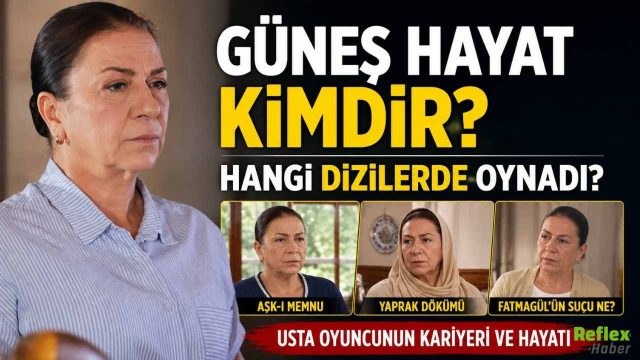 Güneş Hayat kimdir? Hangi Dizilerde Oynadı?