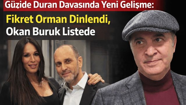 Güzide Duran Davasında Yeni Gelişme: Fikret Orman Dinlendi, Okan Buruk Listede