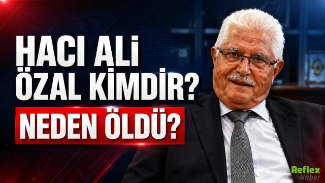 Hacı Ali Özal kimdir? Neden Öldü?