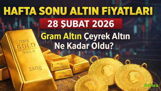 Hafta Sonu Altın Fiyatları 28 Şubat 2026 Gram Altın Çeyrek Altın Ne Kadar Oldu