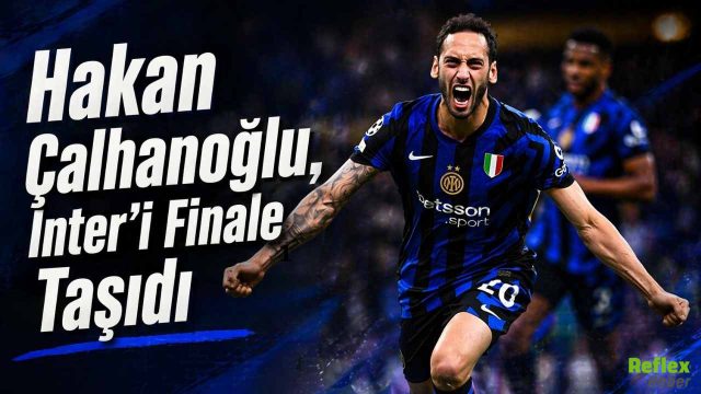 Hakan Çalhanoğlu Inter'i Finale Taşıdı: Como Maçında 2 Gol 1 Asist
