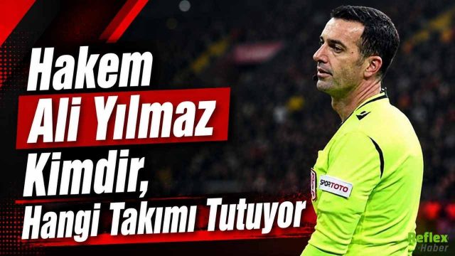 Hakem Ali Yılmaz Kimdir, Hangi Takımı Tutuyor