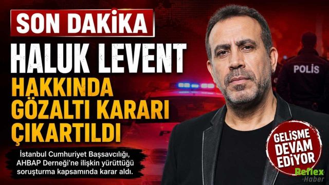 Son Dakika: Haluk Levent Hakkında Gözaltı Kararı