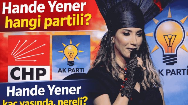 Hande Yener Kaç Yaşında, Nereli? Hangi Partili?