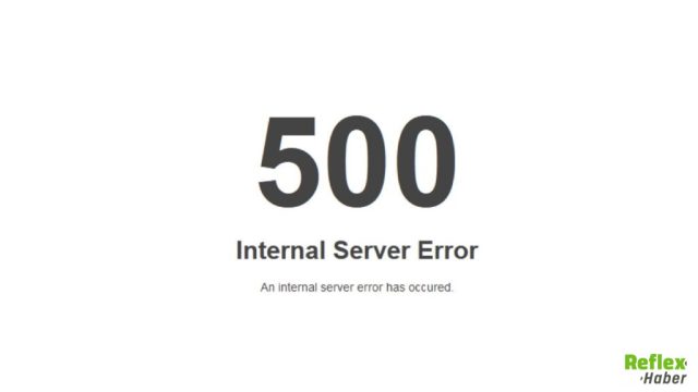Hata Kodu 500 Ne Demek? Nasıl Çözülür?