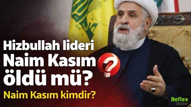 Hizbullah Lideri Naim Kasım Kimdir, Öldü Mü?
