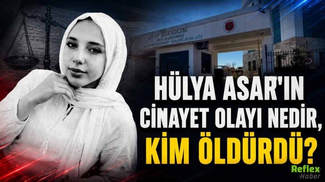Hülya Asar'ın Cinayet Olayı Nedir, Kim Öldürdü?