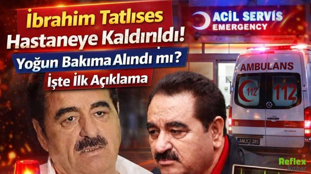 İbrahim Tatlıses Hastaneye Kaldırıldı! Yoğun Bakıma Alındı mı? İşte İlk Açıklama
