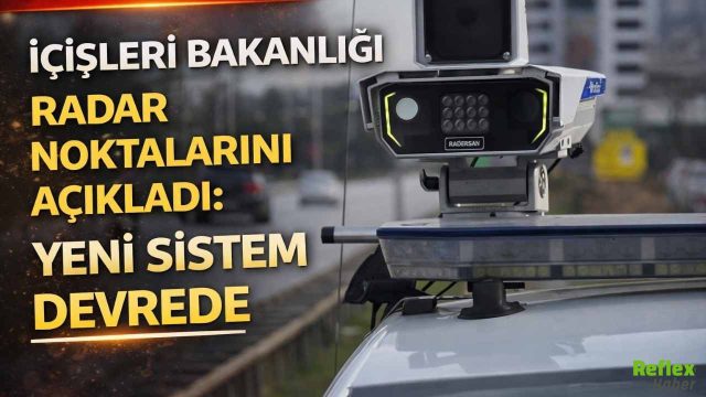 İçişleri Bakanlığı Radar Noktalarını Açıkladı: Yeni Sistem Devrede