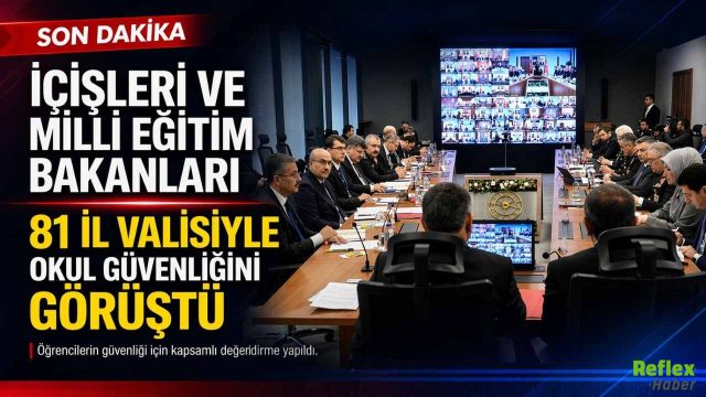 İçişleri Ve Milli Eğitim Bakanları 81 İl Valisiyle Okul Güvenliğini Görüştü