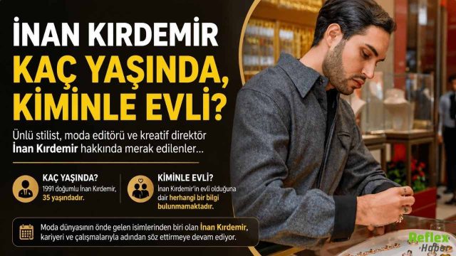 İnan Kırdemir kaç yaşında, kiminle evli?