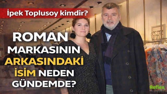 İpek Toplusoy Kimdir? Roman Markasının Arkasındaki İsim Neden Gündemde?