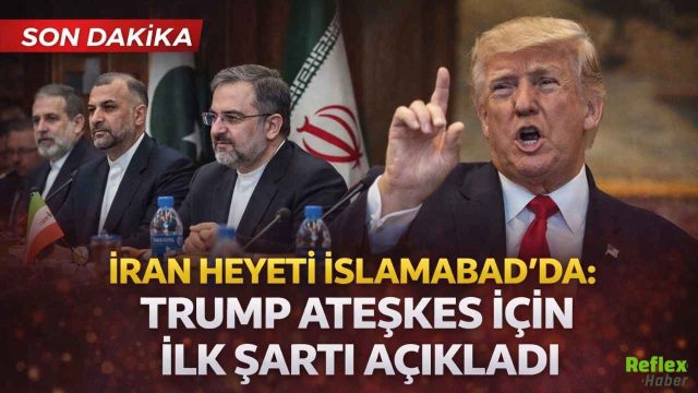 İran Heyeti İslamabad’da: Trump Ateşkes İçin İlk Şartı Açıkladı