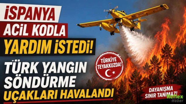 İspanya Acil Yardım İstedi: Türkiye’den 2 Yangın Söndürme Uçağı Havalandı