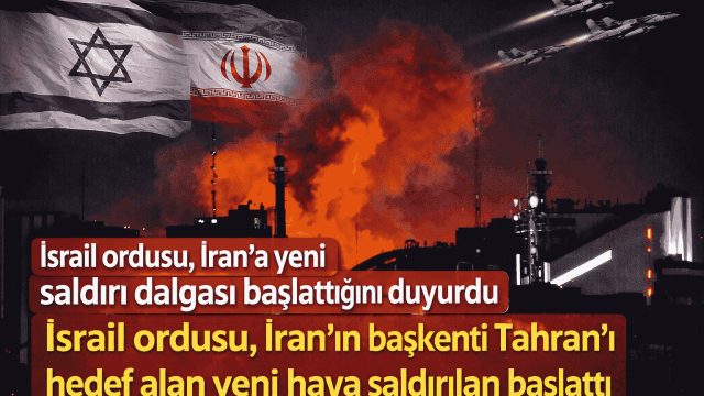 İsrail İran’ın Başkenti Tahran’a Yeni Hava Saldırıları Başlattı