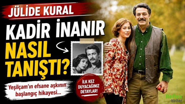 Jülide Kural Kadir İnanır Nasıl Tanıştı?