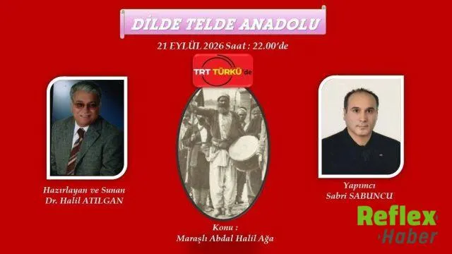 Kahramanmaraş’ın Milli Kahramanı Abdal Halil Ağa TRT Türkü’de Anılacak