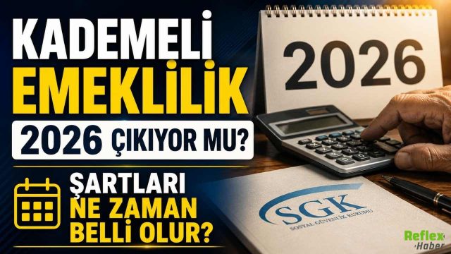 Kademeli Emeklilik 2026 Çıkıyor Mu?  Şartları Ne Zaman Belli Olur?