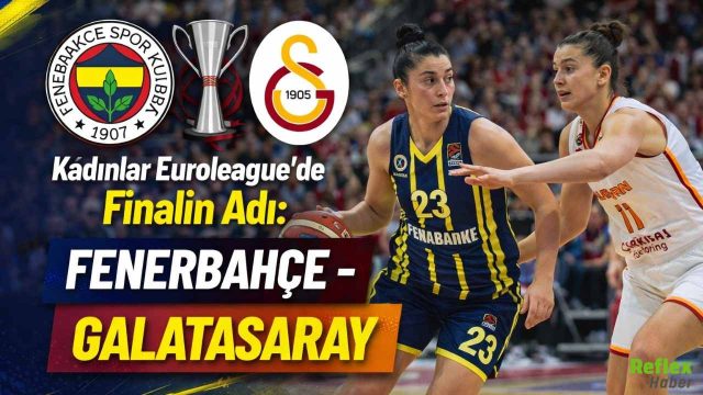Kadınlar Euroleague'de Finalin Adı: Fenerbahçe İle Galatasaray