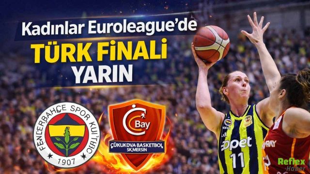 Kadınlar Euroleague’de Türk Finali Yarın Oynanacak