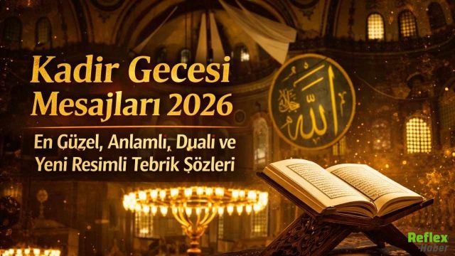Kadir Gecesi Mesajları 2026: Sevdiklerinize Gönderebileceğiniz En Güzel Sözler