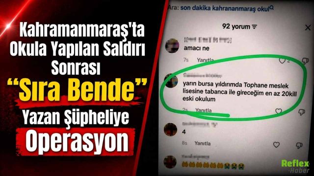Kahramanmaraş'ta Okula Yapılan Saldırı Sonrası "Sıra Bende" Yazan Şüpheliye Operasyon