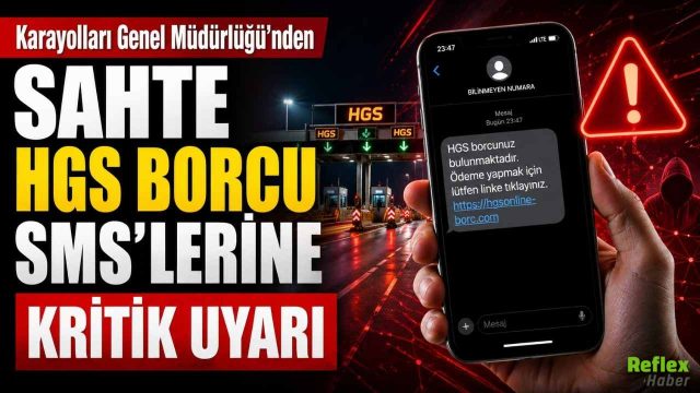 Karayolları Genel Müdürlüğü’nden Sahte HGS Borcu SMS’lerine Kritik Uyarı