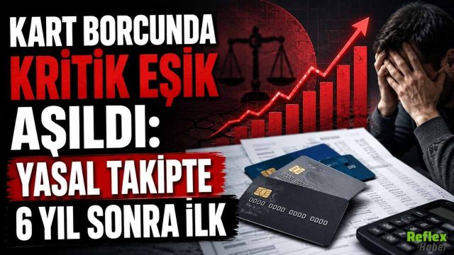 Kart Borcunda Kritik Eşik Aşıldı: Yasal Takipte 6 Yıl Sonra İlk