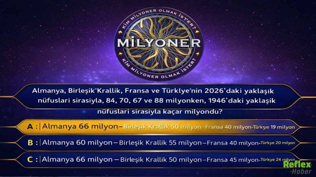 Kim Milyoner Sorusu: Almanya İngiltere Fransa Türkiye 1946 Nüfusu Kaçtı